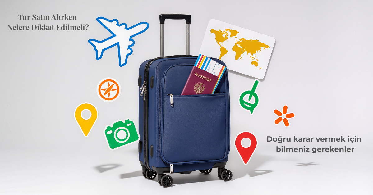 Tur Satın Alırken Nelere Dikkat Edilmeli?